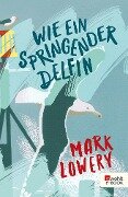 Wie ein springender Delfin - Mark Lowery