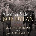 Another Side of Bob Dylan Lib/E: A Personal History on the Road and Off the Tracks - Jacob Maymudes, Victor Maymudes