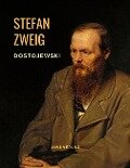 Dostojewski - Die Tragödie seines Lebens. Eine Biografie - Stefan Zweig