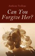 Can You Forgive Her? - Anthony Trollope