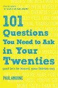 101 Questions You Need to Ask in Your Twenties - Paul Angone