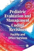 Pediatric Evaluation and Management Coding Revisions: Facility and Office Services - American Academy of Pediatrics (AAP)