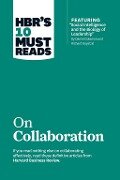 HBR's 10 Must Reads on Collaboration (with featured article "Social Intelligence and the Biology of Leadership," by Daniel Goleman and Richard Boyatzis) - Harvard Business Review, Daniel Goleman, Richard E. Boyatzis, Morten Hansen