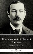 The Case-Book of Sherlock Holmes by Sir Arthur Conan Doyle (Illustrated) - Arthur Conan Doyle