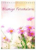 Blumige Fotomalerei (Tischkalender 2025 DIN A5 hoch), CALVENDO Monatskalender - Klaus Kunze