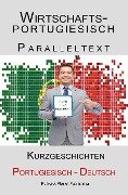 Wirtschaftsportugiesisch - Paralleltext - Kurzgeschichten (Deutsch - Portugiesisch) - Polyglot Planet Publishing