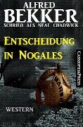 Entscheidung in Nogales - Alfred Bekker, Neal Chadwick