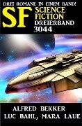 Science Fiction Dreierband 3044 - Alfred Bekker, Mara Laue, Luc Bahl