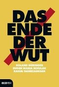 Das Ende der Wut - Roland Düringer, Eugen Maria Schulak, Rahim Taghizadegan