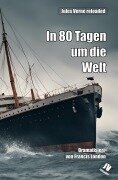 Cover-Bild zum Titel 'In 80 Tagen um die Welt: Jules Verne reloaded' von 'Francis London'