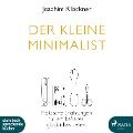Der kleine Minimalist (Ungekürzt) - Joachim Klöckner