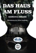 Cover-Bild zum Titel 'Das Haus Am Fluss' von 'Gianluca Arrighi'