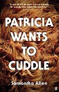 Patricia Wants to Cuddle - Samantha Allen