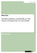 Sexuality, Aesthetics and Morality in "The Picture of Dorian Gray" by Oscar Wilde - Mirja Quix