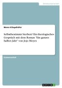 Selbstbestimmt Sterben? Ein theologisches Gespräch mit dem Roman "Ein ganzes halbes Jahr" von Jojo Moyes - Maren Klingelhöfer