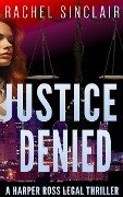 Justice Denied (Kansas City Legal Thrillers, #2) - Rachel Sinclair