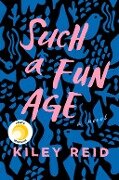 Such a Fun Age: Reese's Book Club (a Novel) - Kiley Reid