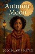 Cover-Bild zum Titel 'Autumn Moon' von 'Gogo Muanza Matadi'