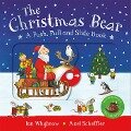 The Christmas Bear: A Push, Pull and Slide Book - Ian Whybrow