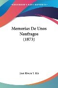 Memorias De Unos Naufragos (1873) - Jose Rivera Y Rio