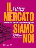 Cover-Bild zum Titel 'Il mercato siamo noi. Una teoria radicale per l'era digitale' von 'Eric A. Posner, E. Glen Weyl'