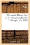 Cover-Bild zum Titel 'Oeuvres de Platon: Ion, Lysis, Protagoras, Phèdre, Le Banquet' von 'Plato'