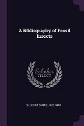 A Bibliography of Fossil Insects - Scudder Samuel Hubbard
