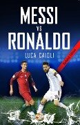 Messi vs Ronaldo 2018 - Luca Caioli
