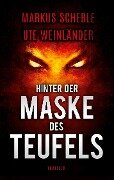 Cover-Bild zum Titel 'Hinter der Maske des Teufels' von 'Ute Weinländer, Markus Scheble'