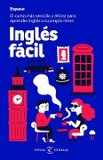 Inglés fácil : el curso más sencillo y eficaz para aprender inglés a tu propio ritmo - S. A. Espasa Calpe, Andrew Coney