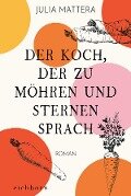 Cover-Bild zum Titel 'Der Koch, der zu Möhren und Sternen sprach' von 'Julia Mattera'
