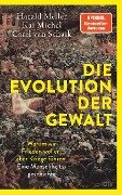 Die Evolution der Gewalt - Kai Michel, Harald Meller, Carel van Schaik