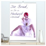 Die Braut, die Dir die Hochzeit versaut (hochwertiger Premium Wandkalender 2025 DIN A2 hoch), Kunstdruck in Hochglanz - Lichtgestalt Lichtgestalt