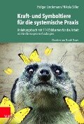 Kraft- und Symboltiere für die systemische Praxis - Holger Lindemann, Nikola Siller