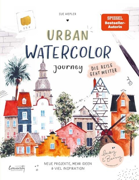 Urban Watercolor Journey. Die Reise geht weiter! - Sue Hiepler