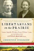 Cover-Bild zum Titel 'Libertarians on the Prairie' von 'Christine Woodside'