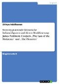 Cover-Bild zum Titel 'Die Bedeutung der stereotypisierenden Indianerdarstellung und deren Modifizierung am Beispiel zentraler Indianergestalten in James Fenimore Coopers "The Last of the Mohicans" und "The Pioneers"' von 'Sirinya Pakditawan'