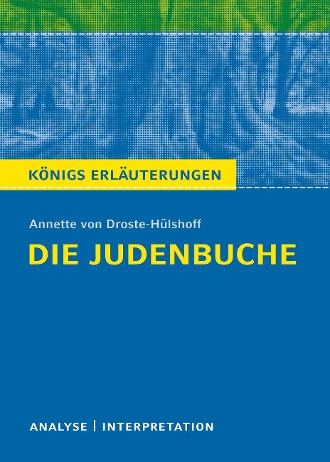 Die Judenbuche. Königs Erläuterungen. - Winfried Freund, Annette von Droste-Hülshoff