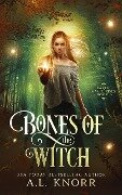 Bones of the Witch (Earth Magic Rises, #1) - A. L. Knorr