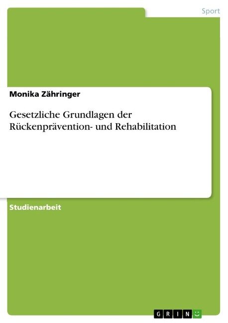 Gesetzliche Grundlagen der Rückenprävention- und Rehabilitation - Monika Zähringer
