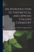 Cover-Bild zum Titel 'An Introduction to Theoretical and Applied Colloid Chemistry' von 'Carl Wilhelm Wolfgang Ostwald'