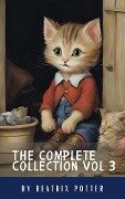The Complete Beatrix Potter Collection vol 3 : Tales & Original Illustrations - Beatrix Potter, Classics Hq