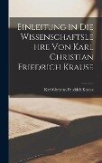 Einleitung in die Wissenschaftslehre von Karl Christian Friedrich Krause - Karl Christian Friedrich Krause