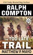 Ralph Compton the Too-Late Trail - Matthew P. Mayo