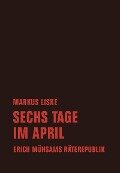 Sechs Tage im April - Markus Liske