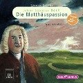 Starke Stücke. Johann Sebastian Bach: Die Matthäuspassion - Sylvia Schreiber