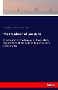 The Freedmen of Louisiana - U. S. Army, Dept. of the Gulf, Bureau Of Free Labor, Thomas W. Conway