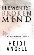 Cover-Bild zum Titel 'Elements of a Broken Mind (Clear Angel Chronicles)' von 'Heidi Angell'