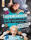 Extrembasteln für Stinkbombenleger und Weltraumpiloten - Franziska Heidenreich, Bianka Langnickel