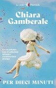 Cover-Bild zum Titel 'Per dieci minuti' von 'Chiara Gamberale'